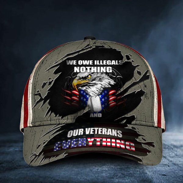 Eagle We Owe Illegals Nothing Honoring Veterans USA Flag Hat Classic Cap