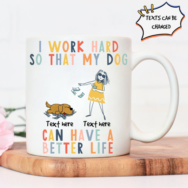 Customized Dog Lover s White Mug: Work Hard for Your Pup s Better Life – Perfect Gift!