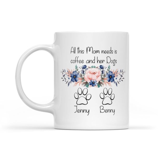 All This Mom Needs Is Coffee And Her Dogs White Mug – 2021 Trending Fashion Mother’s Day Gift For Dog Lover