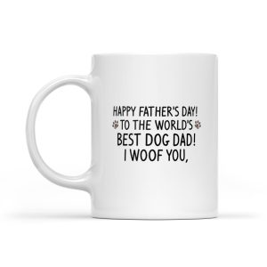 Father s Day 2021 Gift: To The World s I Woof You Mug for Dog-Loving Dads