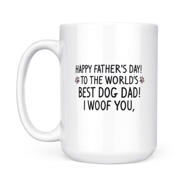 Father s Day 2021 Gift: To The World s I Woof You Mug for Dog-Loving Dads