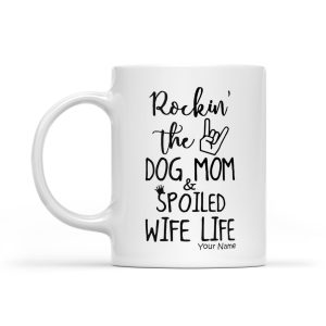 Rockin’ The Dog Mom & Spoiled Wife Life Mug – Trendy 2021 Mother’s Day Coffee Cup