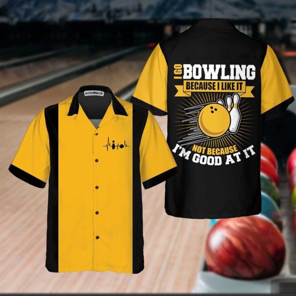 I Go Bowling Because I Like It Not Because I’m Good At It Bowling Hawaiian Shirt