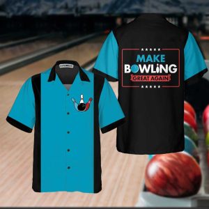 Make Bowling Great Again Bowling Hawaiian Shirt, Funny Bowling Shirt For Bowling Lover