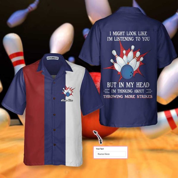 I Might Look Like I’m Listening To You Bowling Custom Hawaiian Shirt, Personalized Bowling Shirt