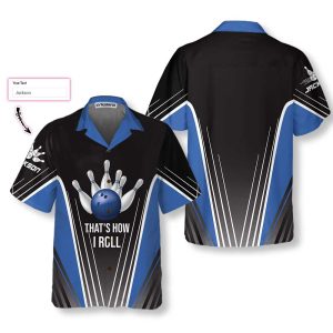 That’s How I Roll Bowling Blue Custom Hawaiian Shirt, Personalized Bowling Shirt For Men & Women