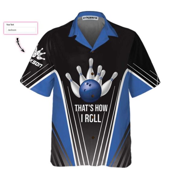 That’s How I Roll Bowling Blue Custom Hawaiian Shirt, Personalized Bowling Shirt For Men & Women