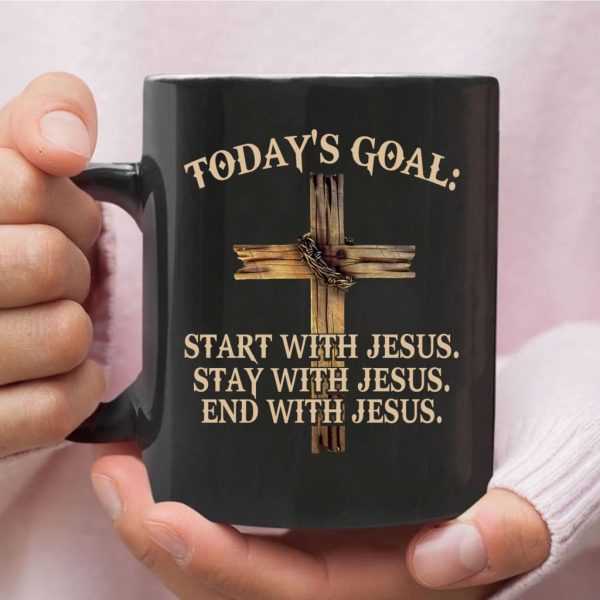 Today’s Goal Start Stay End With Jesus, Christian Coffee Mug