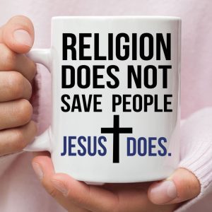 Jesus mugs: Religion does not save people Jesus does coffee mug