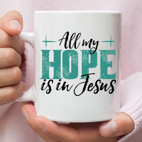 All My Hope Is In Jesus Coffee Mug