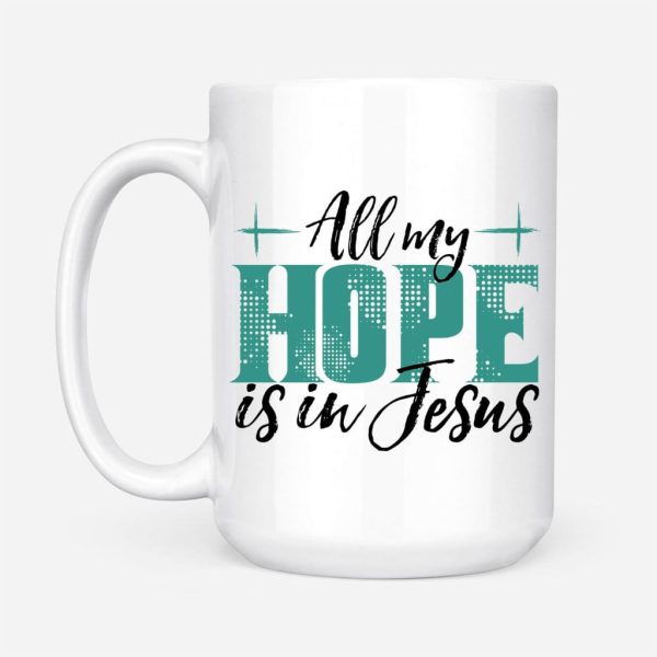 All My Hope Is In Jesus Coffee Mug