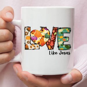 Love Like Jesus, Fall Thanksgiving, Christian Coffee Mug