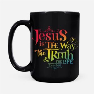 Jesus Is The Way The Truth And The Life John 14:6 Coffee Mug