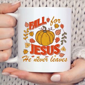 Fall for Jesus He Never Leaves Thanksgiving Coffee Mug