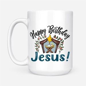 Jesus In A Manger, Happy Birthday Jesus, Coffee Mug 3