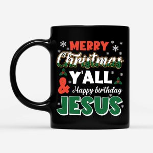 Merry Christmas Y’all Happy Birthday Jesus coffee mug