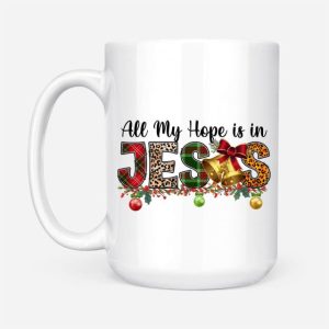 All my hope is in Jesus Christmas coffee mug 3