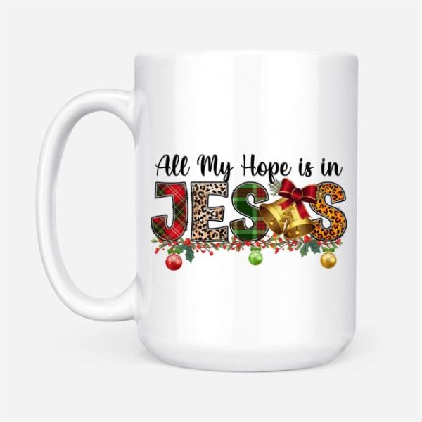 All my hope is in Jesus Christmas coffee mug