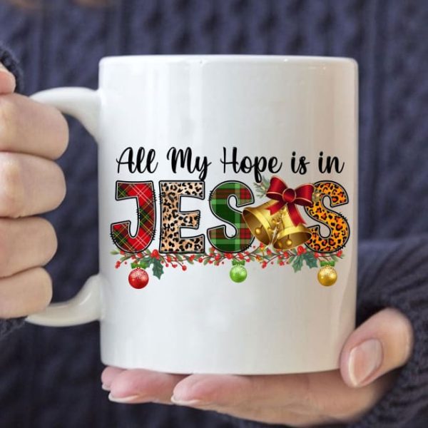 All my hope is in Jesus Christmas coffee mug