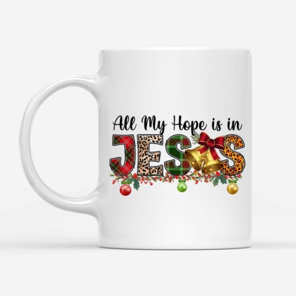 All my hope is in Jesus Christmas coffee mug