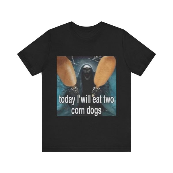 Today I Will Eat Two Corn Dogs Meme T-Shirt – Funny & Ironic Tee for TikTok & Meme Lovers