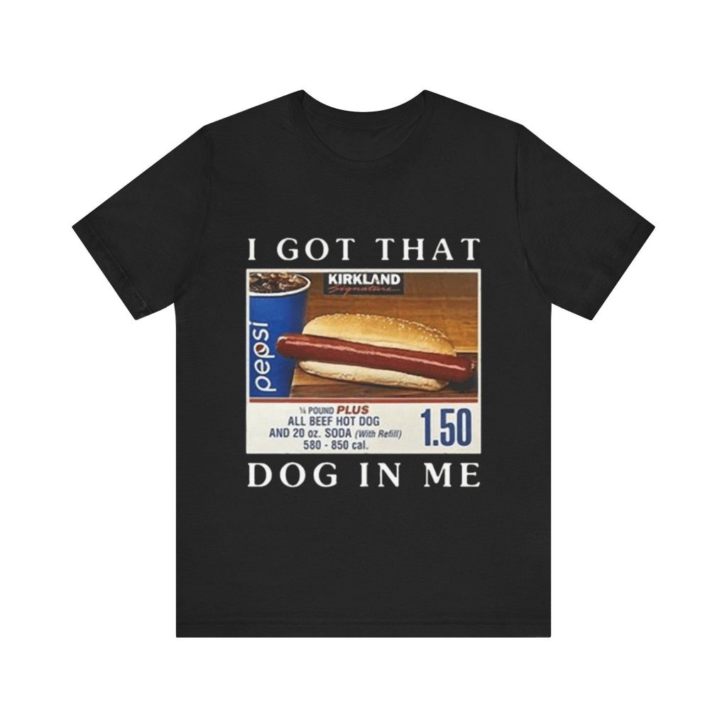 I Got That Dog In Me Funny Costco Hotdog Shirt – Hilarious Parody Tee for Tiktok Vintage Tees & Costco Fans