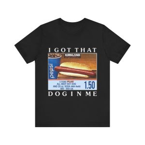 I Got That Dog In Me Funny Costco Hotdog Tee – Hilarious Meme Shirt with Vintage Parody Perfect Gift for TikTok Fans – Shop Now!