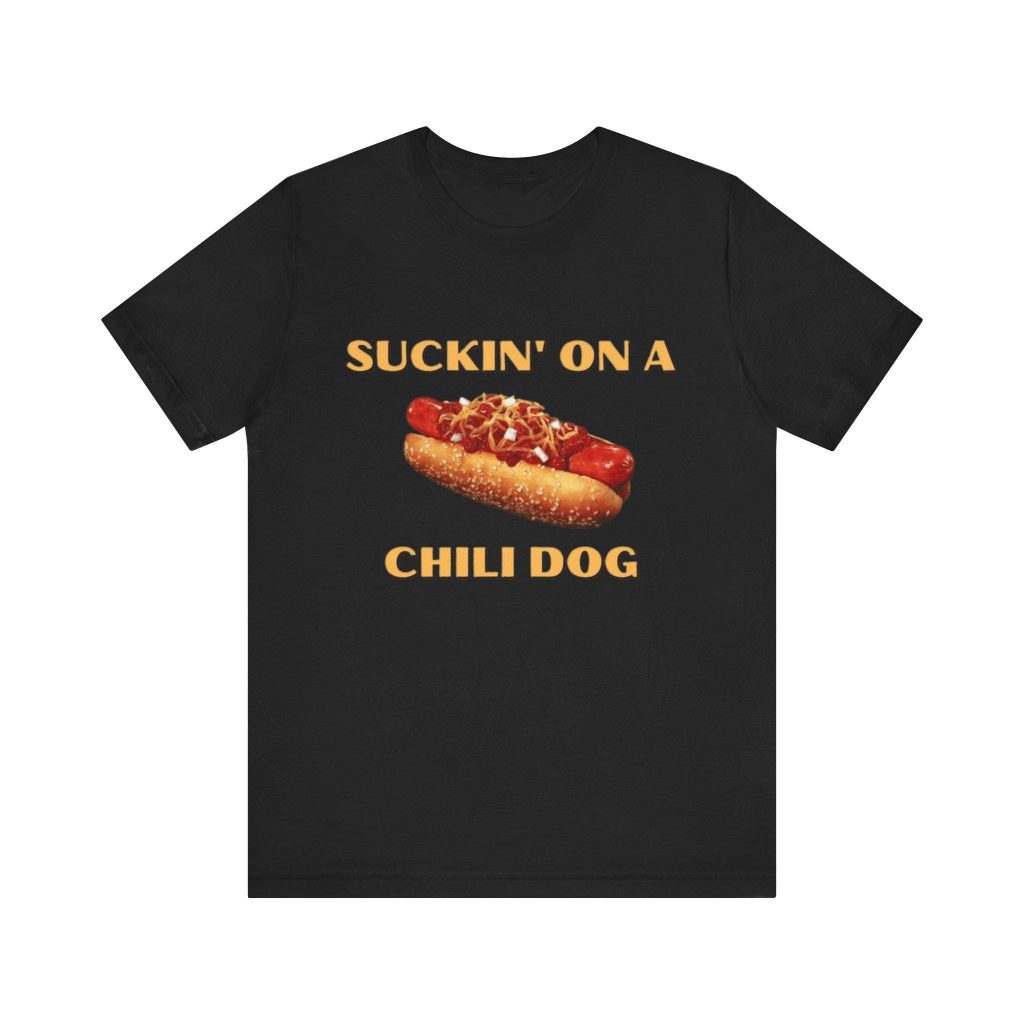 Suckin On A Chili Dog Funny Shirt – Hilarious Gift Ironic Tee Parody Glizzy Meme: Hotdog Fun