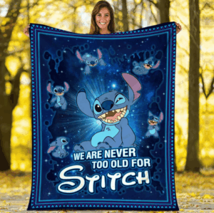 We Are Never Too Old For Stitch Fleece Blanket Gift for Men Women