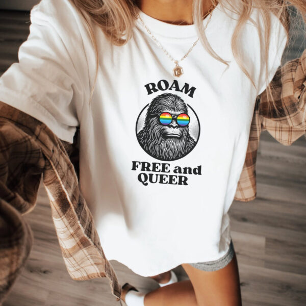 Big Foot Roam Free And Queer Pride Shirt – LGBTQ Lesbian Gay Funny Sapphic WLW Chappell Roan