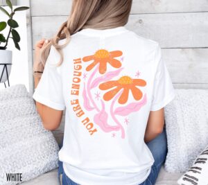 You Are Enough Floral Aesthetic T-Shirt - Inspiring Y2K Positive VSCO Flower Tee