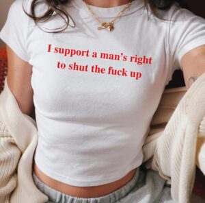 Y2K Trendy Funny Baby Tee Retro 90s Coquette Aesthetic Shirt Man s Right To Shut The F*** Up Baby Tee