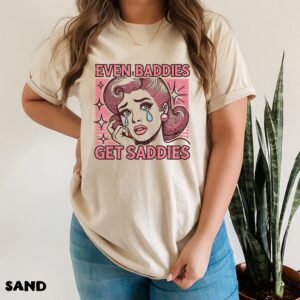 Retro Meme Tee for Mental Health: Even Baddies Get Saddies Shirt - Anxiety ADHD Y2K Vintage Sarcastic T-Shirt