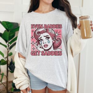Retro Meme Tee for Mental Health: Even Baddies Get Saddies Shirt – Anxiety ADHD Y2K Vintage Sarcastic T-Shirt