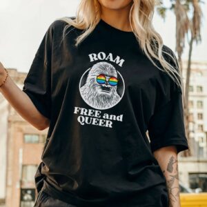 Big Foot Roam Free And Queer Pride Shirt – LGBTQ Lesbian Gay Funny Sapphic WLW Chappell Roan