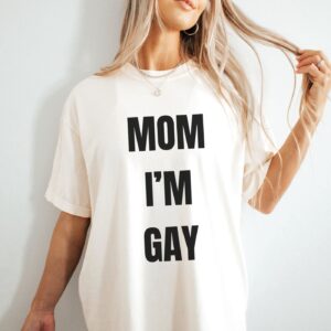 Mom I m Gay Pride Shirt LGBTQ Supporter Tee Lesbian Pansexual Sapphic Chappell Roan