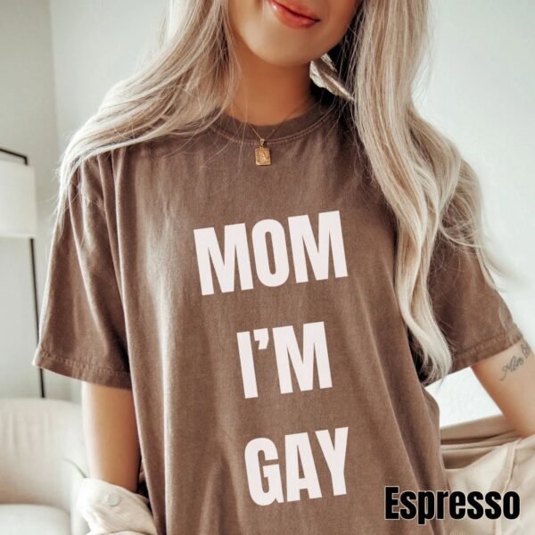 Mom I m Gay Pride Shirt LGBTQ Supporter Tee Lesbian Pansexual Sapphic Chappell Roan