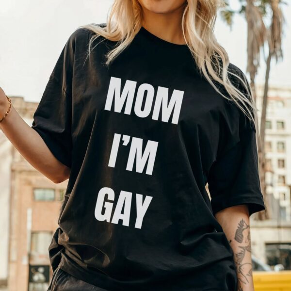 Mom I m Gay Pride Shirt LGBTQ Supporter Tee Lesbian Pansexual Sapphic Chappell Roan