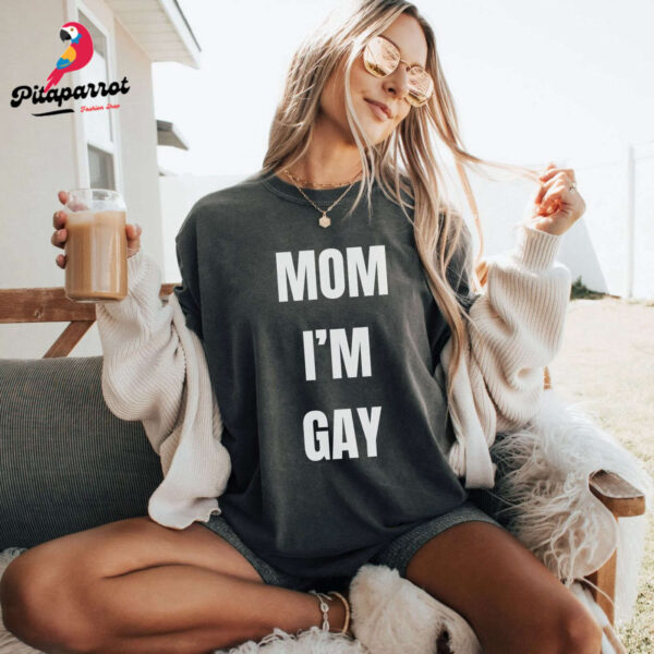 Mom I m Gay Pride Shirt LGBTQ Supporter Tee Lesbian Pansexual Sapphic Chappell Roan