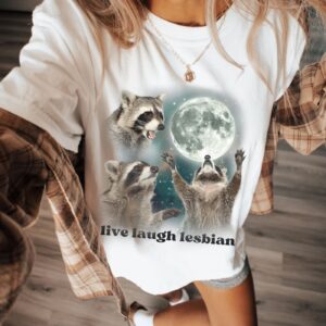 Live Laugh Lesbian Howling Raccoons Pride Shirt WLW Sapphic LGBTQ Chappell Roan